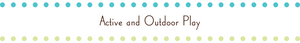 Active and Outdoor Play