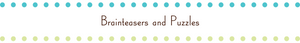 Brainteasers and Puzzles