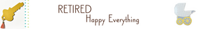 Retired Happy Everything