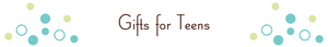 Gifts for Teens