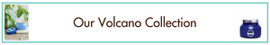 Our Volcano Collection