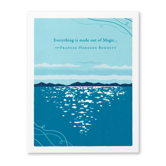 “EVERYTHING IS MADE OUT OF MAGIC…” Birthday Card