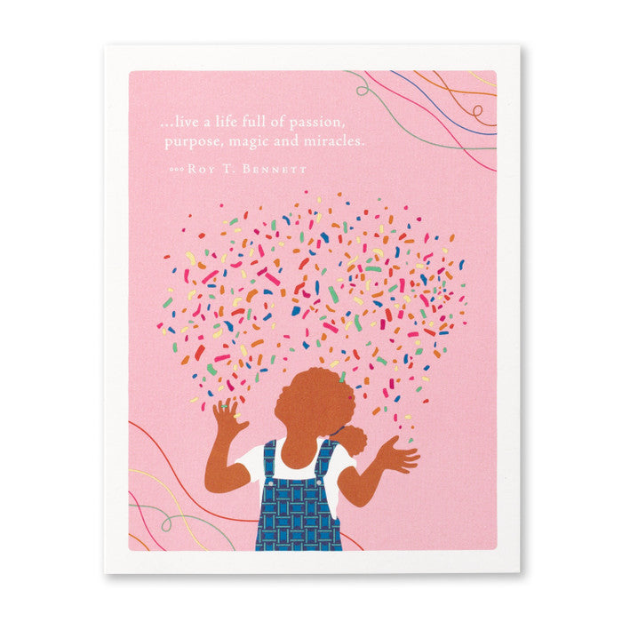 “…LIVE A LIFE FULL OF PASSION, PURPOSE, MAGIC AND MIRACLES.” Birthday Card - A. Dodson's
