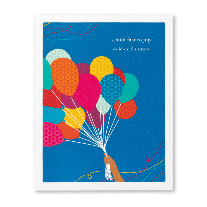 “…HOLD FAST TO JOY.” —MAY SARTON Birthday Card