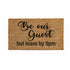 Be our guest but...Coir Mat