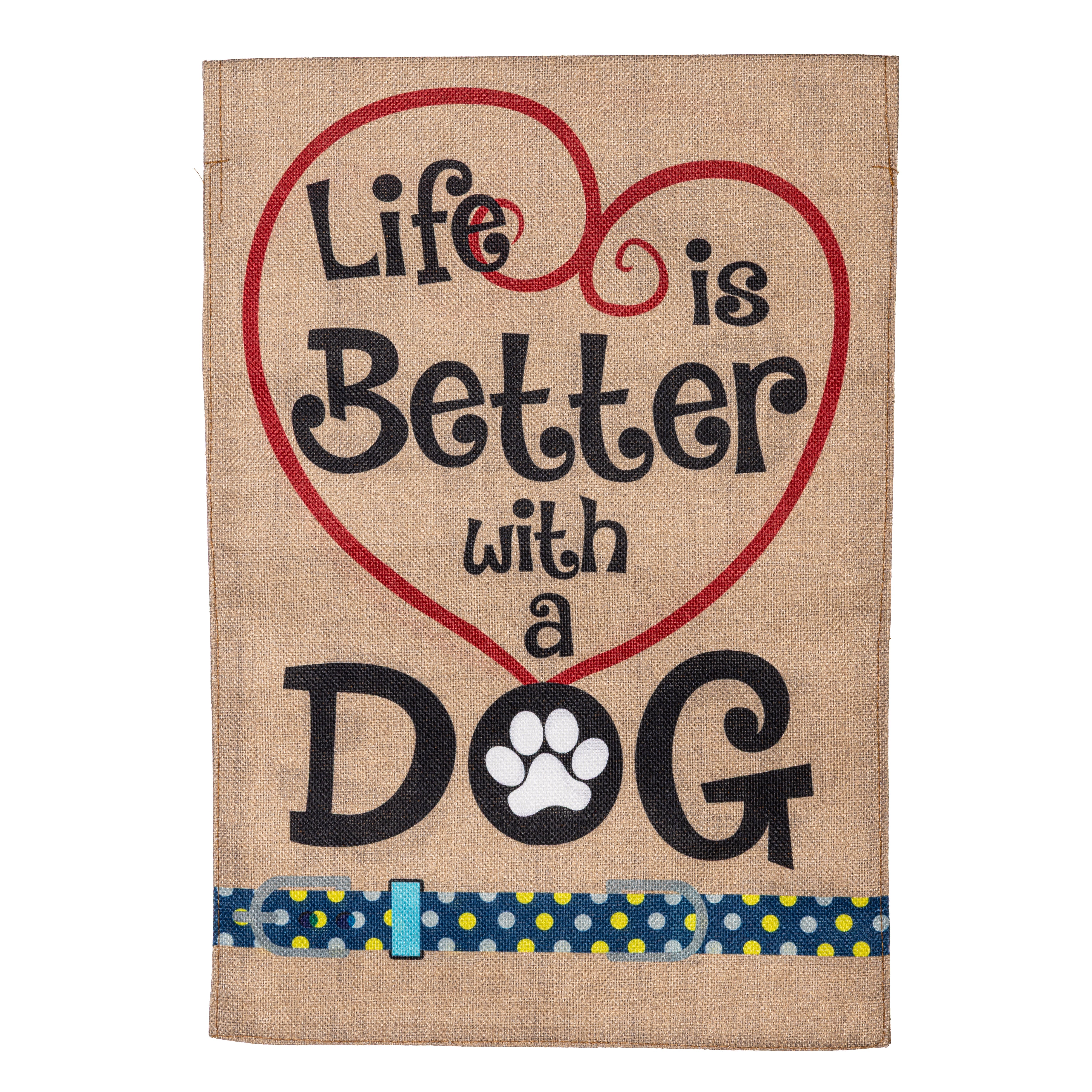 Life is Better with Dog Garden Burlap Flag