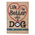 Life is Better with Dog Garden Burlap Flag