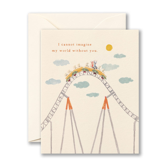 I CANNOT IMAGINE MY WORLD WITHOUT YOU. Friendship Card