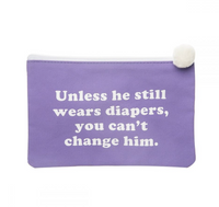 You Can’t Change Him Canvas Bag