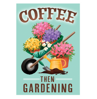 Coffee Then Gardening Burlap Garden Flag