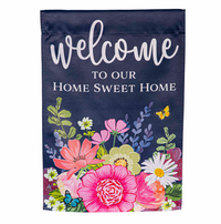 Welcome To Our Home Sweet Home Suede Garden Flag
