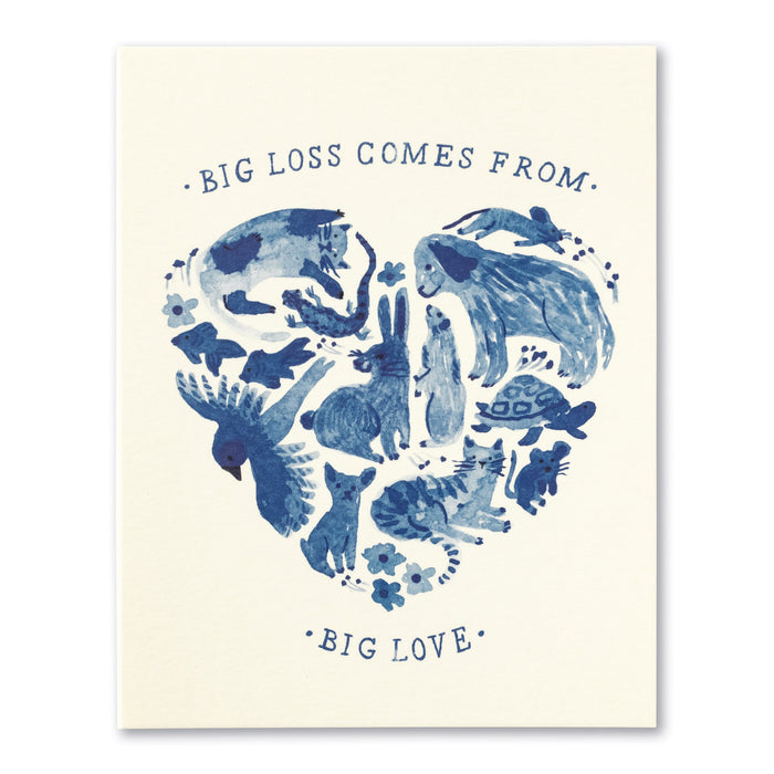 BIG LOSS COMES FROM BIG LOVE.