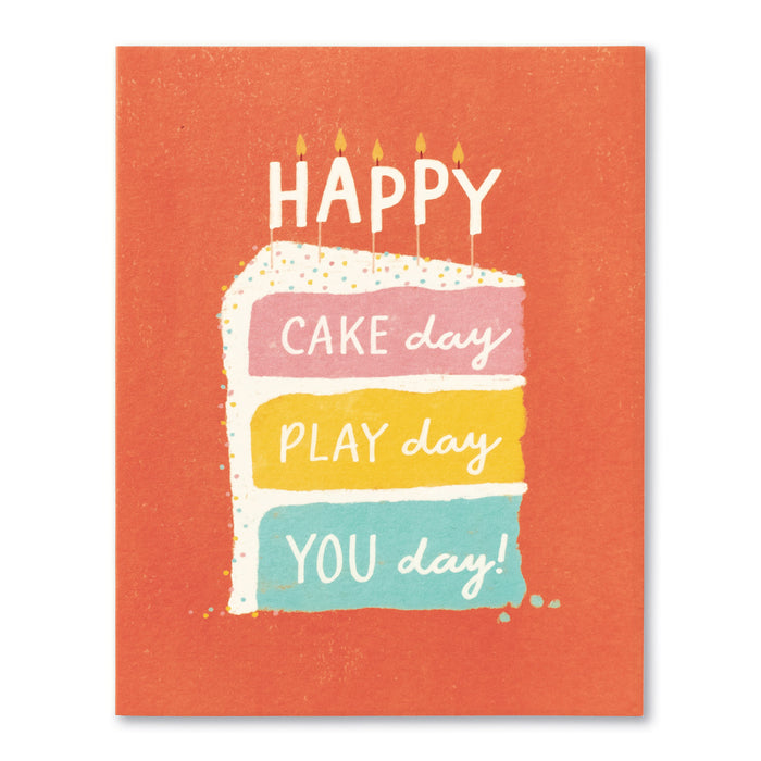 HAPPY CAKE DAY, PLAY DAY, YOU DAY!