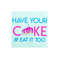"Have Your Cake & Eat It Too" Witty Cocktail Napkins