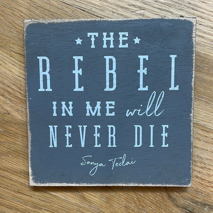 The Rebel In Me Will Never Die Wood Decor